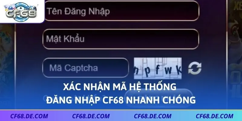 Xác nhận mã hệ thống đăng nhập CF68 nhanh chóng
